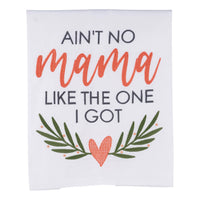 No Mama Like the One I Got Tea Towel - Mother's Day