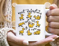 Most Definitely Not In A Row  - Funny Duck Coffee Mug