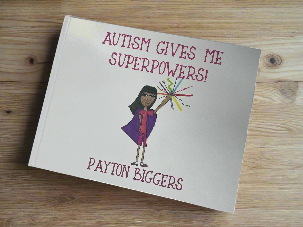 "Autism Gives Me Superpowers!" by Payton Biggers