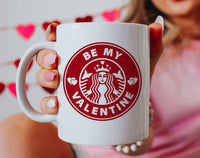 Be My Valentine Starbucks Inspired Mug